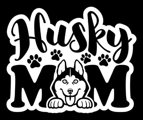 Siberian Husky Husky Mom Car - Truck - Wall Decal Large Print Available - Car Wall Decal Small to X Large Print