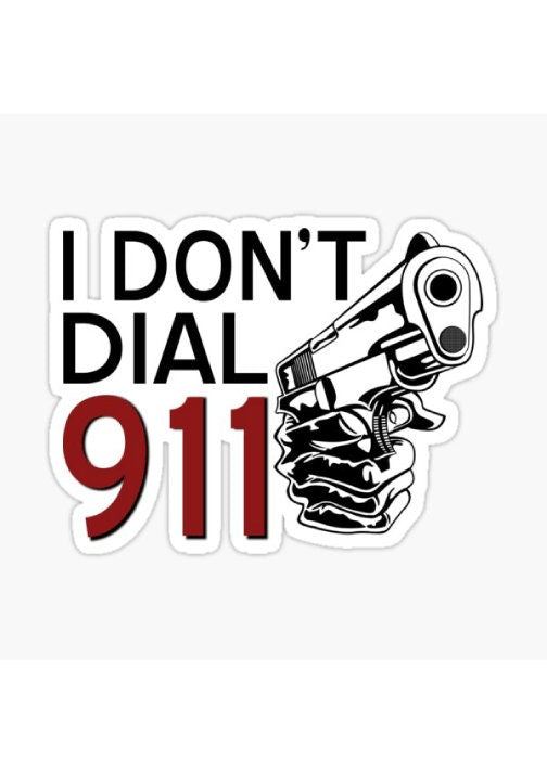 I Don't Dial 911 Gun Owners Car Truck Wall Decal Small to X Large Print